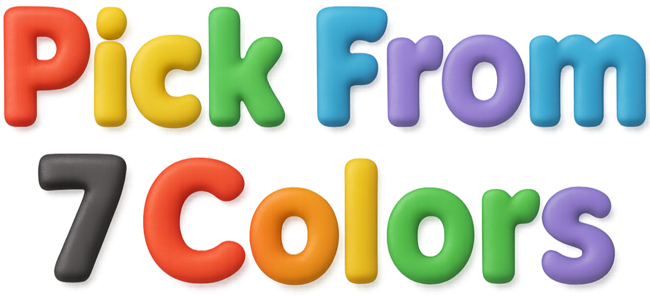 Pick From 7 Colors